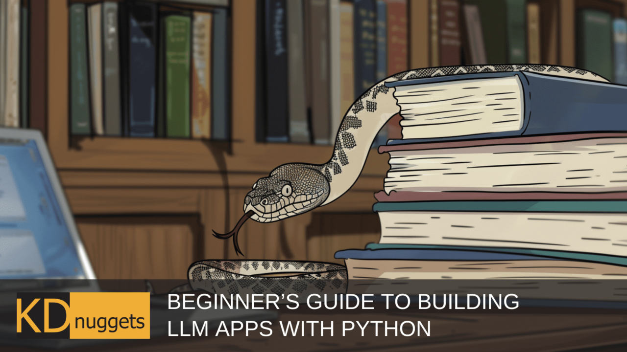 Anfängerhandbuch zum Erstellen von LLM-Apps mit Python – AI-Tools & News